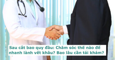 Review phản hồi của bệnh nhân sau khi cắt bao quy đầu